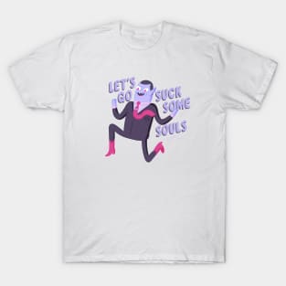 Let's Go Suck Some Souls T-Shirt